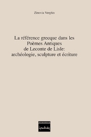 254347-La reference grecque dans les Poemes Antiques de Leconte de Lisle: archeologie, sculpture et ecriture